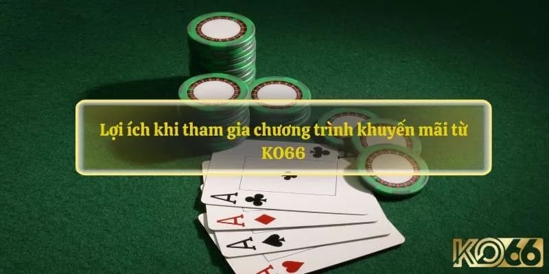 Lợi ích khi tham gia chương trình khuyến mãi casino thể thao KO66