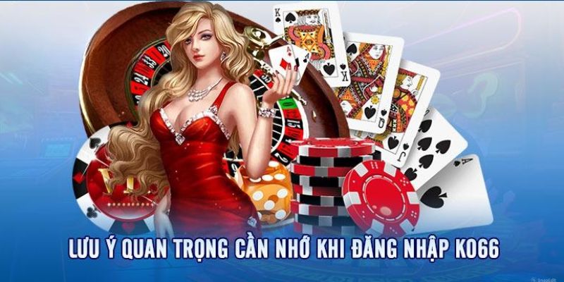 Một vài lưu ý khi truy cập vào trang web KO66