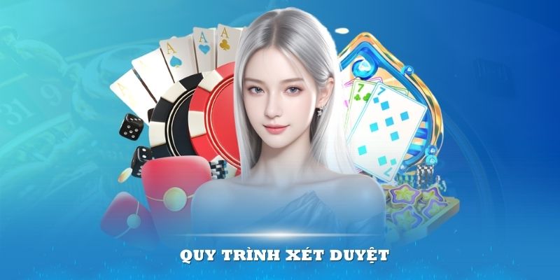 Quy trình xét duyệt không hề khó khăn