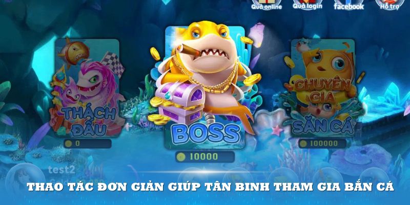 Thao tác đơn giản giúp tân binh tham gia bắn cá