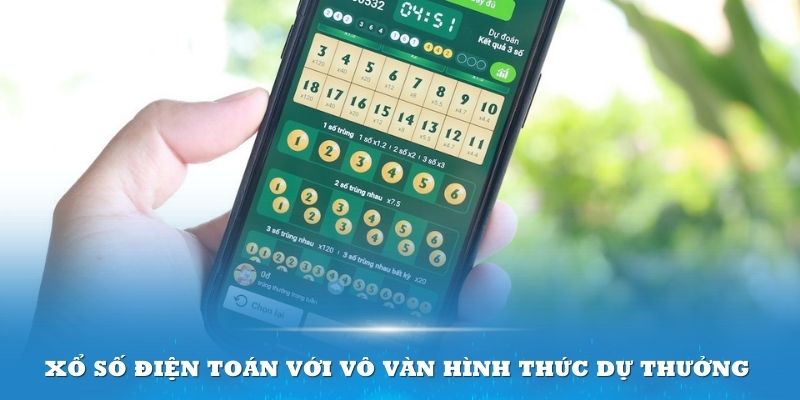 Xổ số điện toán với vô vàn hình thức dự thưởng